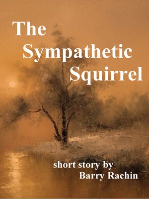 cover image of The Sympathetic Squirrel